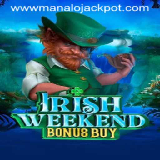 Experience the Thrill with IrishWeekendBonusBuy in MANALO JACKPOT